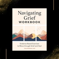 Navigating Grief Workbook: Evidence-Based Exercises to Move through Grief and Heal by Anna Darbonne