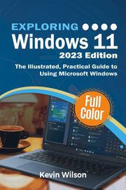 Exploring Windows 11 - 2023 Edition Kevin Wilson