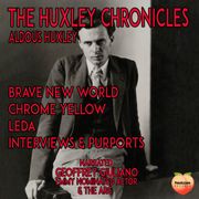 The Huxley Chronicles Aldous Huxley