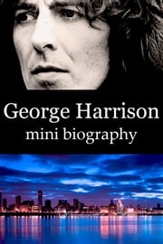 George Harrison Mini Biography eBios