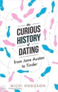 The Curious History of Dating : From Jane Austen to Tinder