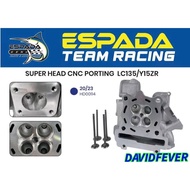 LC135 / Y15ZR 20/23 SUPER HEAD CNC PORTING ESPADA Y15