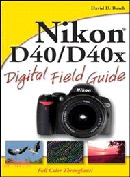 NIKON D40/D40X DIGITAL FIELD GUIDE
