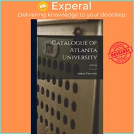 Catalogue of Atlanta University; 1887-92 by Atlanta University (hardcover)