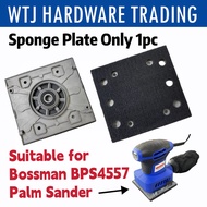 Sponge plate for BOSSMAN BPS4557 Palm Sander (1pc)