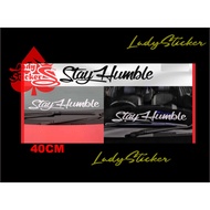 STAY HUMBLE CUTTING STICKER MOTORCYCLE CAR STAY HUMBLE UNIVERSAL