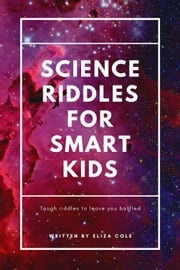 Science Riddles For Smart Kids Eliza Cole