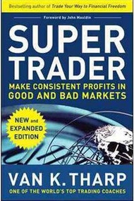 Super Trader: Make Consistent Profits In Good And Bad Markets, 2e