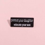 Protect Your Daughter Educate Your Son Brooch Badge Feminist Human Rights Pin Brooches Accessories G