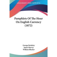 Pamphlets Of The Hour On English Currency (1872) by George Berkeley (US edition, paperback)