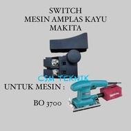 KAYU MESIN Makita BO3700 WOOD SANDING MACHINE SWITCH MAKITA BO 3700 WOOD SANDING MACHINE SWITCH