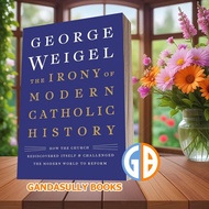 The Irony of Modern Catholic History George Weigel