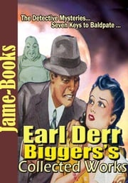 Earl Derr Biggers’s Collected Works ( 3 Works ) Earl Derr Biggers