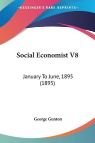 Social Economist V8 : January To June, 1895 (1895) by George Gunton (US edition, paperback)