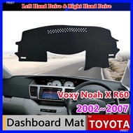 for Toyota Voxy Noah X R60 2002~2007 Car Dashboard Cover Board Mat Carpet Pad Anti-Slip Sunshade Protect Rug Sticker Accessories