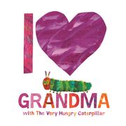 I Love Grandma with The Very Hungry Caterpillar Eric Carle