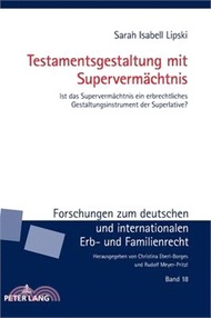 Testamentsgestaltung mit Supervermächtnis; Ist das Supervermächtnis ein erbrechtliches Gestaltungsin