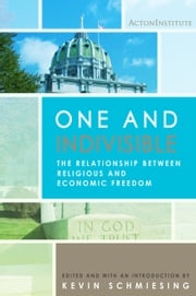 One and Indivisible: The Relationship between Religious and Economic Freedom Acton Institute