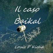 Il caso Baikal Louis Kicha