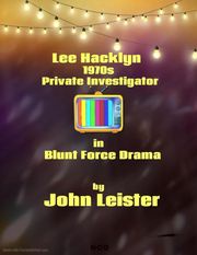 Lee Hacklyn 1970s Private Investigator in Blunt Force Drama John Leister