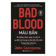 Sách Kinh Tế - Bài Học Kinh Doanh: BAD BLOOD - Máu Bẩn (Sách Kinh Doanh Hay Của Năm 2018 / Tặng Kèm Bookmark Greenlife)