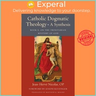 Catholic Dogmatic Theology: A Synthesis - Book 1, On the Trinitarian My by Jean-Herve OP Nicolas (UK
