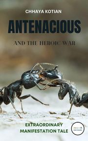 Antenacious &amp; The Heroic War Book Basket Publishers