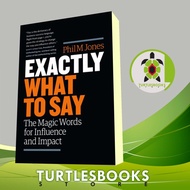 Exactly What to Say: The Magic Words for Influence and Impact Phil M.