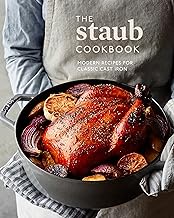 The Staub Cookbook: Modern Recipes for Classic Cast Iron