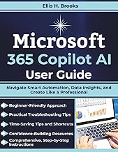Microsoft 365 Copilot AI User Guide: Navigate Smart Automation, Data Insights, and Create Like a Pro