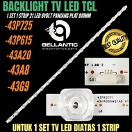 LED TV BACKLIGHT TCL 43 INCH 43A8- 43G9- 43A20- 43P615- 43P725 LED TV BACKLIGHT TCL