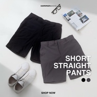 Common Goods Short Straight Pants Series