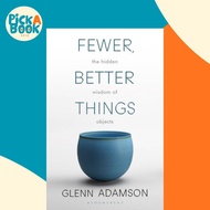 Fewer, Better Things - The Hidden Wisdom of Objects by Glenn Adamson (UK edition, paperback)