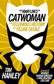 Many Lives of Catwoman Tim Hanley