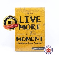 Live More In The Moment Enjoy Your Life When - Dayu Pratyahara