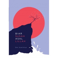Biar Susah Asal Lillah, Biar Susah Asal Berkah By Dwi Suwiknyo