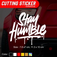 Sticker CUTTING STAY HUMBLE Reflective STICKER Variation Of Car BODY Motorcycle LAPTOP Helmet Waterproof