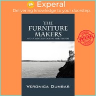 The Furniture Makers : And Other Tales Lacking Abject Misery by Veronica Dunbar (US edition, paperba