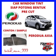 Tinted Perodua Axia / siap potong / precut / tinted kereta / car tinted / car window film / car wind