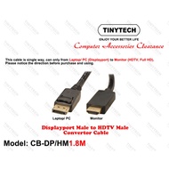 TINYTECH DP TO HDMI 1.8M 1080P 60HZ CABLE DISPLAY PORT DP TO HDMI 4K 30HZ CONVERTER PC TO HDMI TV & 