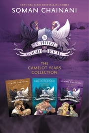 The School for Good and Evil 3-Book Collection: The Camelot Years Soman Chainani