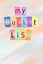 My Bucket List: Create and Record Your 100 Bucket List Ideas, Goals, and Dreams to Live an Inspired 
