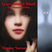 Grace Tainted Blood: The Monster Within Yvonne Varsan