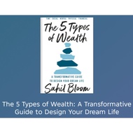 The 5 Types of Wealth: A Transformative Guide to Your Dream LifeDesign