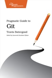 Pragmatic Guide to Git Travis Swicegood