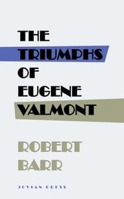 The Triumphs of Eugene Valmont Robert Barr