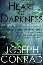 Heart of Darkness: With 15 Illustrations and a Free Online Audio Link. Joseph Conrad