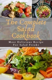 The Complete Salad Cookbook Nora Davis