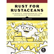 Rust for Rustaceans: Idiomatic Programming for Experienced Development