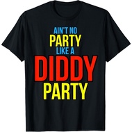 Aint No Party Like A Diddy Party Gift Tee Unisex T-Shirt